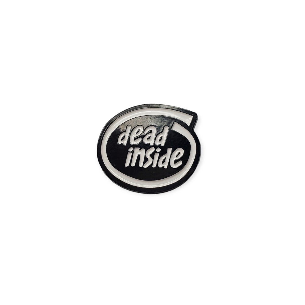 "Dead Inside" Pin/Brooch